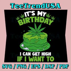 Its My Birthday Cannabis Marijuana Svg, Weed Leaf Pot Stoner Svg, Birthday Svg, Weed Svg, Marijuana Svg, Cannabis Svg