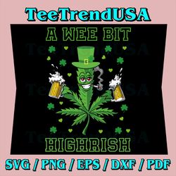 A Wee Bit Highrish Svg, Funny 420 Weed Marijuana Svg, A Wee Bit Highrish 420 Weed Marijuana Svg
