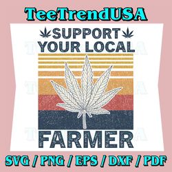 Support Your Local Weed Farmer Svg, Marijuana Weed Leaf Cannabis Svg, Sunset Vintage Marijuana Svg, Weed Leaf Svg