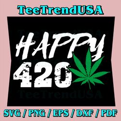 Funny Svg for Weed Smokers Svg, Gifts for Dad - Happy 420 Day Svg, weed leaf Svg, smoking Svg, cannabis Svg, sublimate