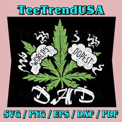 World's Dopest Dad Cannabis Leaf Drug Svg, Dopest Dad Svg, Fathers DaySvg, Dad Sublimation Svg, 420 Dad Svg, Cannabis