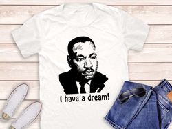 martin luther king jr png, i have a dream shirt, dr king shirt, presidents day shirt, american civil rights, civil right