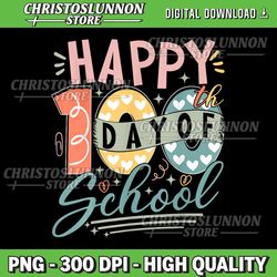 Happy 100th Day of School Png, 100 Days of School Teacher Student Png, 100th Day of School Png, Teacher Png, Sublimation