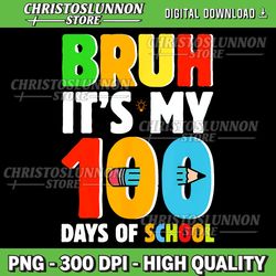 Bruh Its My 100 Days Of School Png, Funny Boys Kids 100th Day Png, Groovy Style Png, 100 Days Brighter Png