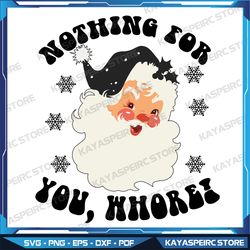 Nothing For You Whore Funny Santa Claus Christmas Svg,Svg Files For Sublimation,Digital Download,Instant Download