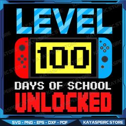Level 100 Days Of School Unlocked SInstant Download SVG, Level 100 Days of School Shirt Svg, 100 Day of School