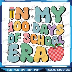 In My 100 Days Of School Era SVG, 100 Days Of School Svg, School Svg, Pencil Svg, Apple Svg, Instant Download