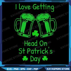 I Love Getting Head On St Patricks Day Shamrock Clovers Png, Funny Drinking png, Shamrock png, Irish png