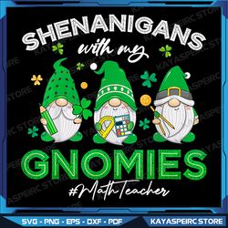 Shenanigans With My Gnomies Math Teacher Png, St Patricks Day Png, Irish Gnome Png, St Patricks Day Gnome Png, Gnome Png