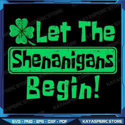 St Patricks Day Let The Shenanigans Begin Men Women Kids Png, Happy St. Patricks Day png, Irish Day png