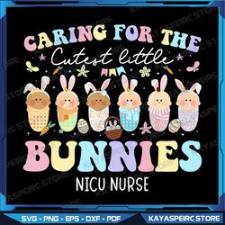 NICU Nurse Easter Day Png, Caring For The Cutest Bunnies Png, Labor And Delivery Shirt Png, Cute Bunny Easter Png Nurse