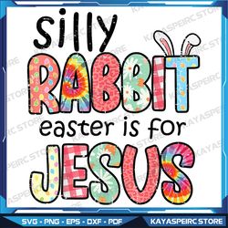 Silly Rabbit Easter For Jesus Png, Easter png, Easter Christian png, Jesus sublimation, Easter Sublimation designs
