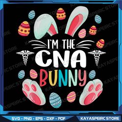 I'm The CNA Certified Nursing Assistant Bunny Easter Day Png, Certified Nursing Assistant Png,Happy Easter