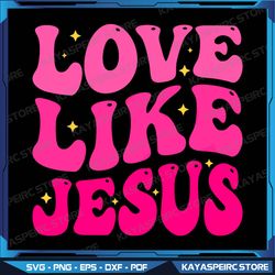 Groovy Christian Jesus Love like Jesus Png, Happy Easter Day Png, Trendy Christian, Retro Wavy Text Png, Inspirational