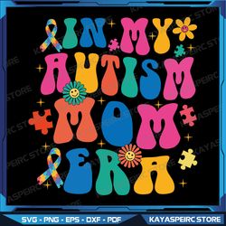Autism Mom Svg, Autism Awareness In My Autism Mom Era Svg, Autism Mama Svg,Autism Awareness Svg, Autism Mom Mother's Day