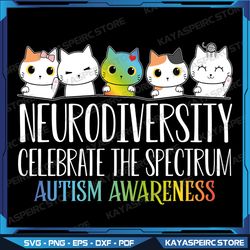 Autism Embrace Neurodiversity Celebrate the Spectrum Cat Svg, Embrace Neurodiversity Svg, Autism Awareness Month Svg