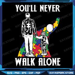 You'll Never Walk Alone Svg, Kids Autism Awareness Dad Svg, Puzzle Piece Svg, Autism Support Svg, 2nd April Svg