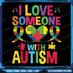 I Love Someone with Autism Svg,sublimation design download, Autism Awareness Svg, Autism puzzle Svg, Autism Svg