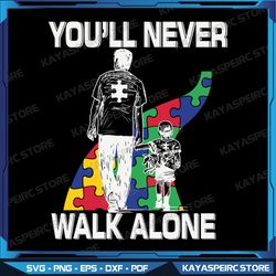 You'll Never Walk Alone Svg, Kids Autism Awareness Dad Svg, Puzzle Piece Svg, Autism Support Svg