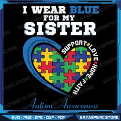 I Wear Blue For My Sister Svg, Autism Awareness Brother Svg, Accept Understand Love Svg, Blue Svg, Autism Svg