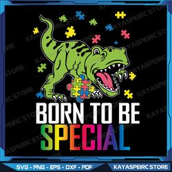 Born To Be Special Svg,Trex Puzzle Dino Boys Autism Awareness Svg, Autism Awareness Svg, Dinosaur T Rex Autism