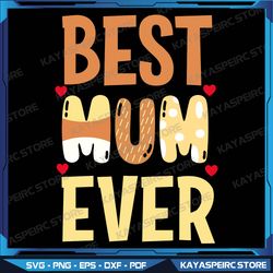 Women Mom Mothers Day Shirt Best Mom Ever Svg, Best Mom Ever Svg, Best Mom Svg, Mom Svg, Mother's Day Svg