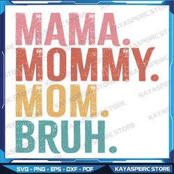 Mama Mommy Mom Bruh Mothers Day 2022 Pullover Svg, Mama Mommy Mom Bruh Svg, Instant Digital Download Svg