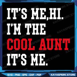 Its Me Hi I'm The Cool Aunt It's Me Funny Auntie Mothers Day Svg, It's Me Auntie Svg, Auntie Svg, Anti Hero Fan Tee Svg