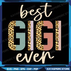 Best Gigi Ever Gifts Leopard Print Mothers Day Svg, Best Gigi Ever Sublimation, Leopard Printable Gigi Design
