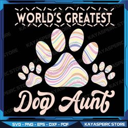 Dog lover Worlds Best Aunt Mother's Day Best aunts Svg, Dog Mom Shirt Svg, Dog Lover Svg, Instant Dowload