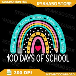 Happy 100th Day Of School Teacher Kids Png, 100 Days Rainbow Png, Teacher Rainbow Png, Pencil, Kids Design, Digital