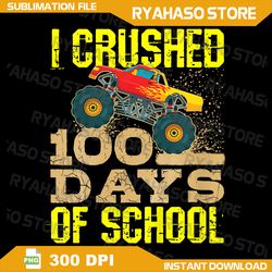 Kids I Crushed 100 Days Of School Png, Boys Monster Truck Png, Monster Truck Png, Crush Car Png, Crushing Truck Png