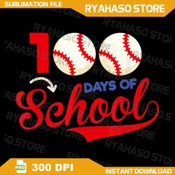100 Days of School Png, 100th Day Baseball Teacher Kids, Sublimation design Png, Baseball school design Png, 100th day