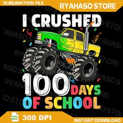100 Days of School Monster Truck Png, 100th Day of School Boys Png, I Crushed 100 Days Of School Png, Boys Monster Truck