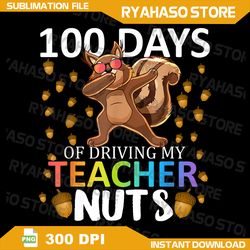 100 Days Of Driving My Teacher Nuts Png, 100th Day Of School Kids Png, School Png, Teacher Png, Digital Download Png