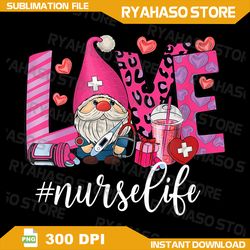 Love Nurse Life Gnome Valentine Png, Nursing Valentines Day Png, Nurse Life Clipart, Nurse Gnomes Png, Nurse Equipments