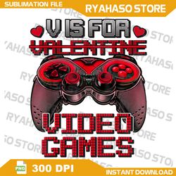V Is For Video Games Controller Valentines Day Boys Mens Png, Boys Valentines Day Png, Funny Design for Boys, Valentine