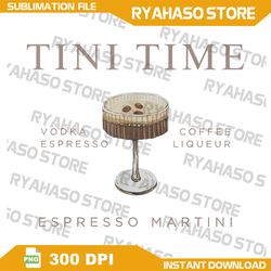 Tini Time Vodka Espresso Coffee Liqueur Espresso Martini Png, Cocktail Png, Bachelorette Design Trendy Shirt Design