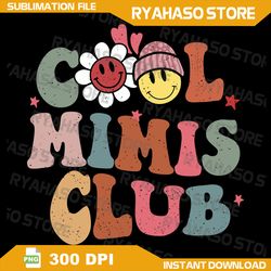 Cool Mimis Club Retro Groovy New Mimi Funny Mimi Mothers Day Png, Cool Mimi Club Png, Mimi Png, Grandma Png, Gigi Life