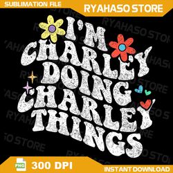 Groovy Im Charley Doing Charley Things Funny Mother's Day Png, Retro Sublimations, Mother's Day Sublimations, Groovy
