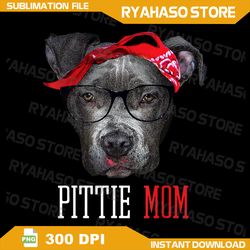 Pittie Mom Pitbull Dog Lovers Mothers Day Gift Png, Pitbull Png, American Pit Bull Png, Pitbull Clipart, Pitbull