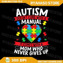 Womens Autism Doesn't Come With A Manual Autism Mom Mothers Day Png, Autism Mom Png , Autism Awareness Png, Mothers Day