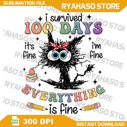 100 Days Of School It's Fine I'm Fine Everythings Is Fine, Happy 100 Days Png, Love School, 100 Days Of School