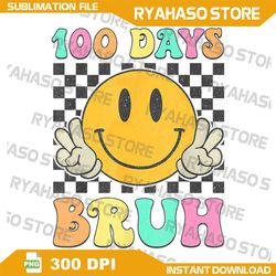 Bruh 100 Days Of School Png, 100th Day Of School Boys Girls Kids, Hippie Smile Png, Teacher Life Png