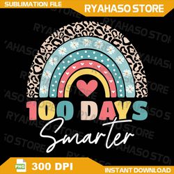 100th Day Of School Teacher Png, 100 Days Smarter Boho Rainbow Png, 100 Days smarter rainbow Png, Digital Download