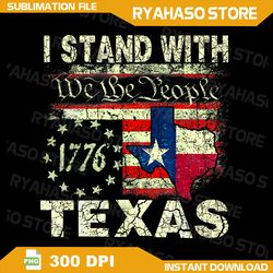 I Stand With Texas Png, American Flag Png, Texas Design, Stand With Texas Png, Trendy Png, For Sublimation