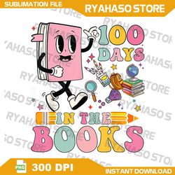 100 Days in the Books Reading Teacher 100th Day Of School Png, Bookworm Png, Teacher 100th Day Of School Png, Librarian