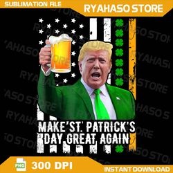 Make St Patrick's Day Great Again Funny Trump Png, Funny Irish Png, Irish Trump Png, Irish Png, Funny Trump Png