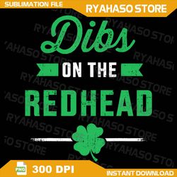 Funny Dibs On The Redhead For St Patricks Day Party Png, Dibs On The Redhead Png, Funny Vintage Png, Groovy St Patricks
