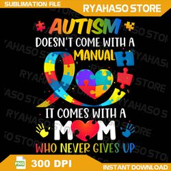 Autism Mom Doesn't Come With A Manual Women Autism Awareness Png, Autism Png, Autism Awareness Png, Au-Some Png